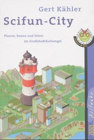 Scifun-City : planen, bauen und leben im Großstadtdschungel. Rororo ; 21203 : rororo Rotfuchs : Science & fun - Kähler, Gert
