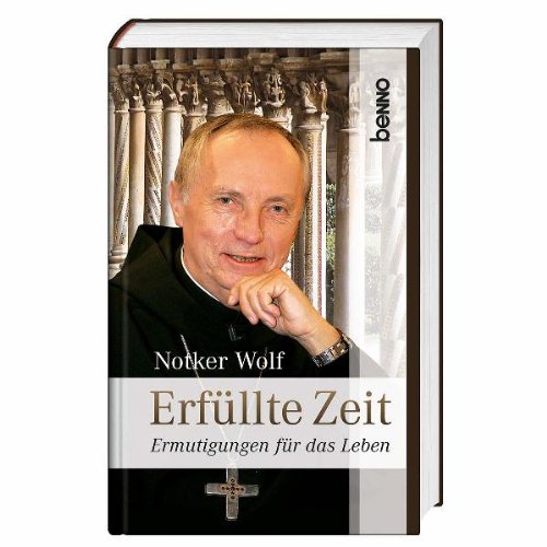 Erfüllte Zeit : Ermutigungen für das Leben. - Wolf, Notker