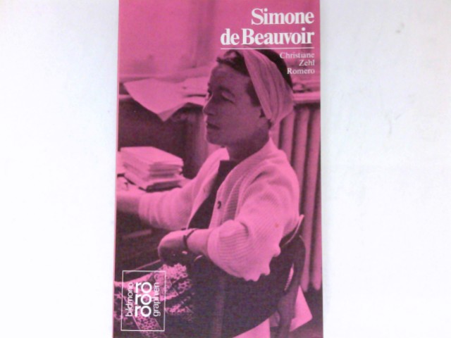 Simone de Beauvoir in Selbstzeugnissen und Bilddokumenten. Den Anh. besorgte d. Autorin / - Zehl Romero, Christiane