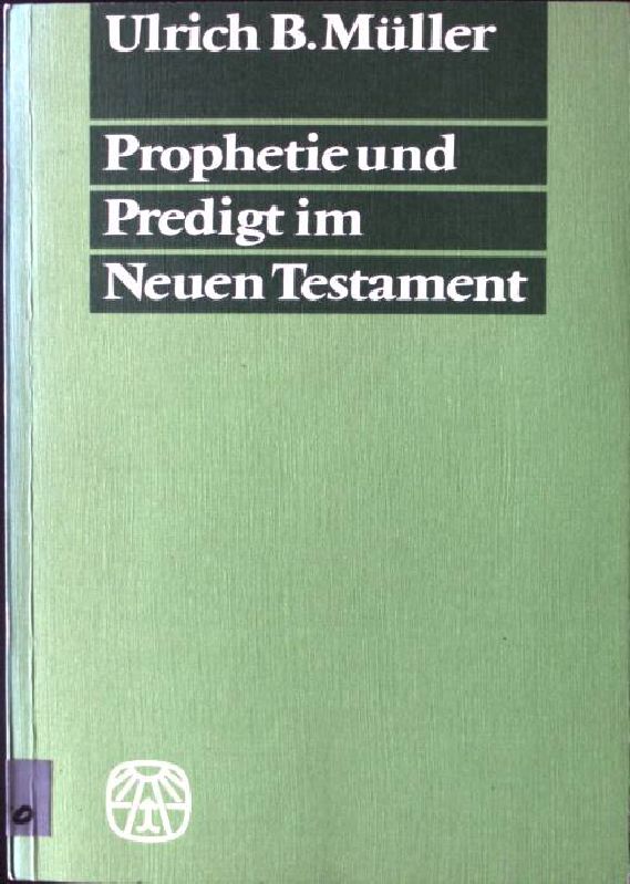 Prophetie und Predigt im Neuen Testament.. Formgeschichtliche Untersuchungen zur urchristlichen Prophetie.