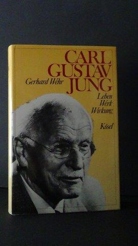 Carl Gustav Jung. Leben, Werk, Wirkung. - Wehr, Gerhard