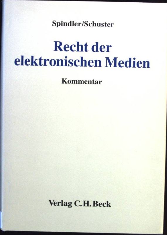 Recht der elektronischen Medien : Kommentar. - Spindler, Gerald (Hrsg.), Alexander Ditscheid und Fabian Schuster