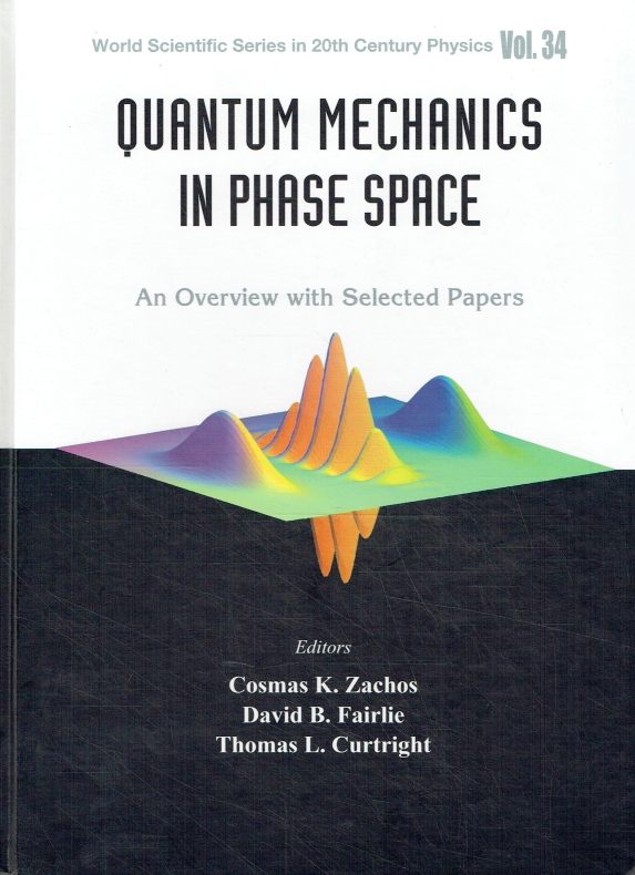Quantum Mechanics In Phase Space: An Overview With Selected Papers: An Overview with Selected Papers (World Scientific Series In 20th Century Physics, Band 34). - Zachos, Cosmas K.