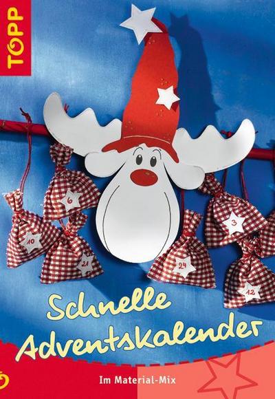 Schnelle Adventskalender: Im Material-Mix : Im Material-Mix. Mit perforierten Vorlagenbogen u. Einsteckhüllen - Unbekannt