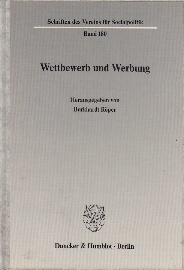 Wettbewerb und Werbung. hrsg. von Burkhardt Röper / Verein für Socialpolitik: Schriften des Vereins für Socialpolitik ; N.F., Bd. 180 - Röper, Burkhardt (Hrsg.)