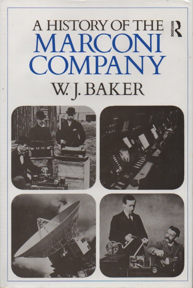 A History of the Marconi Company - Baker, W.J.