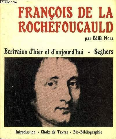 FRANCOIS DE LA ROCHEFOUCAULD - COLLECTION ECRIVAINS D'HIER ET D'AUJOURD ...