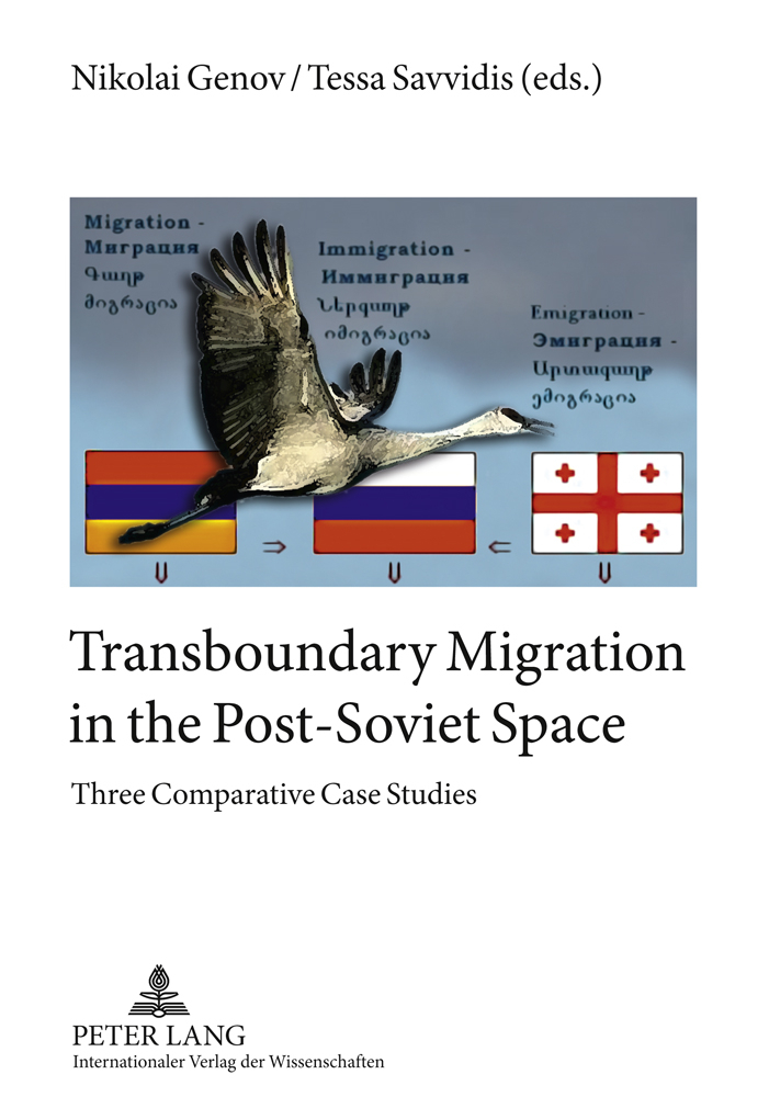 Transboundary migration in the post-Soviet space : three comparative case studies. Nikolai Genov/Tessa Savvidis (eds.) - Genov, Nikolaj und Tessa Savvidis (eds.)