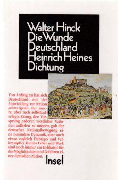 Die Wunde Deutschland : Heinrich Heines Dichtung im Widerstreit von Nationalidee, Judentum und Antisemitismus. - Hinck, Walter