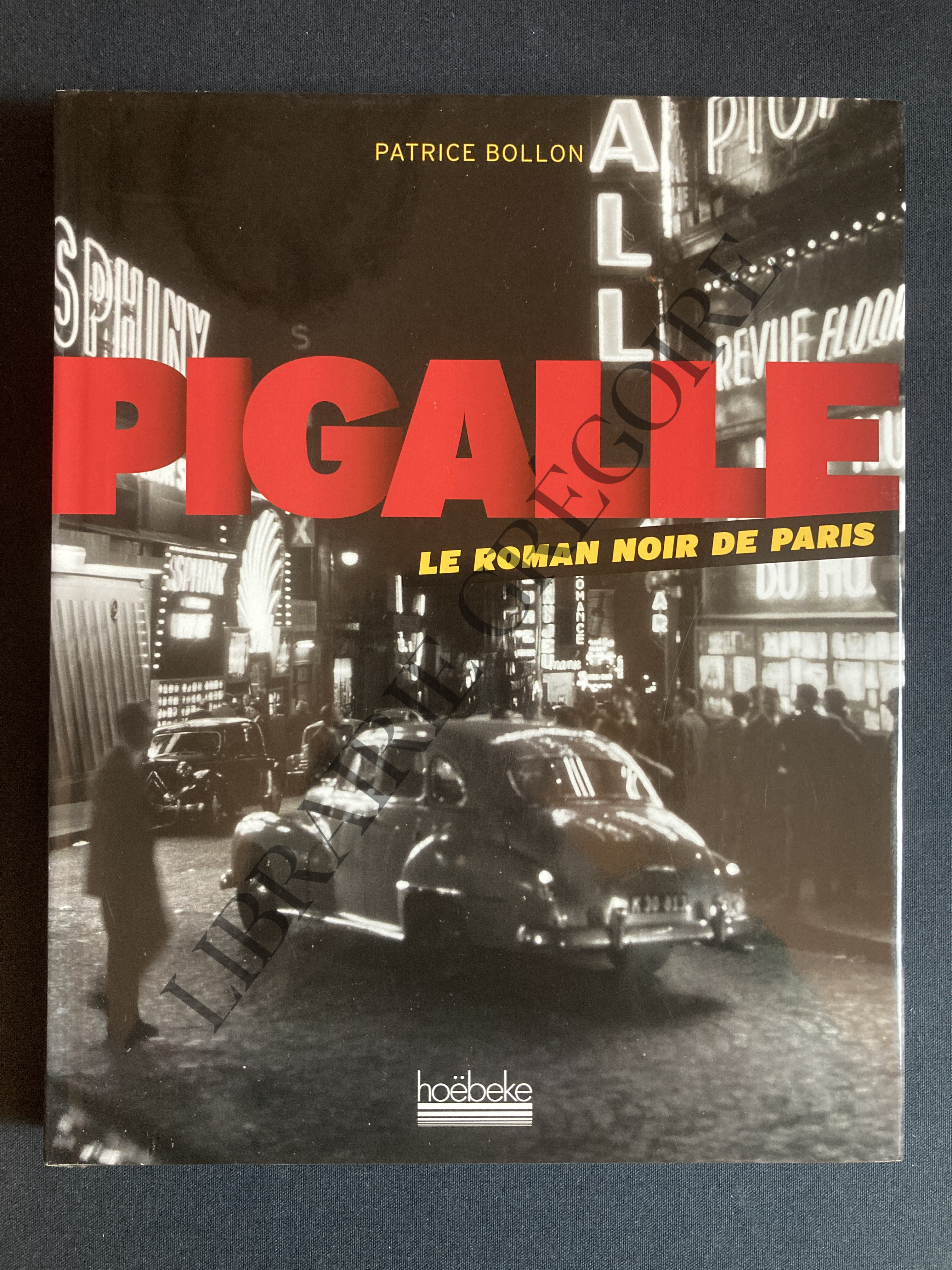 PIGALLE LE ROMAN NOIR DE PARIS - PATRICE BOLLON