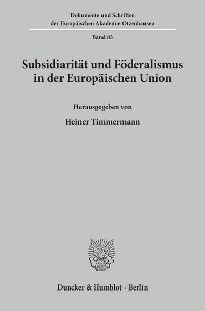 Subsidiarität und Föderalismus in der Europäischen Union. - Heiner Timmermann