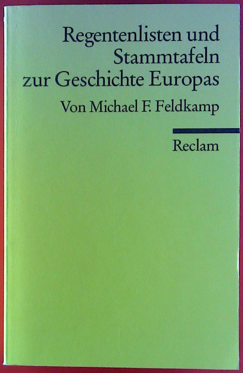 Regentenlisten und Stammtafeln zur Geschichte Europas - Michael F. Feldkamp