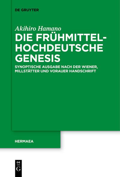 Die frühmittelhochdeutsche Genesis : Synoptische Ausgabe nach der Wiener, Millstätter und Vorauer Handschrift - Akihiro Hamano