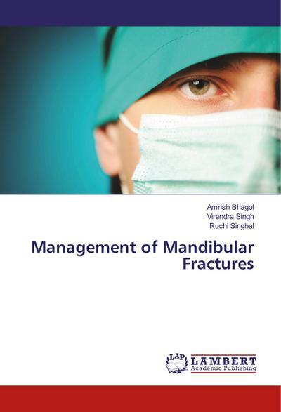 Management of Mandibular Fractures - Amrish Bhagol