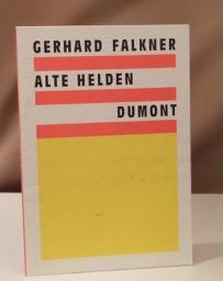 Alte Helden. Schauspiel und deklamatorische Farce. - Falkner, Gerhard.