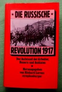 Die Russische Revolution 1917. Der Aufstand der Arbeiter, Bauern und Soldaten. Eine Dokumentation. - Lorenz, Richard (Hrsg.)