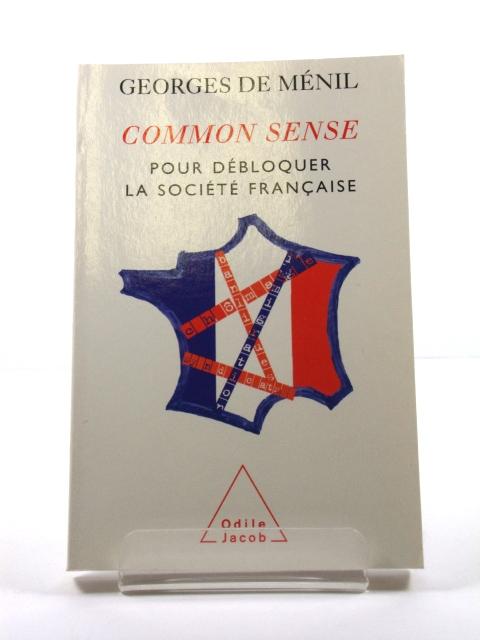 Common Sense: Pour DEbloquer La SociEtE FranCaise - De MEnil, Georges