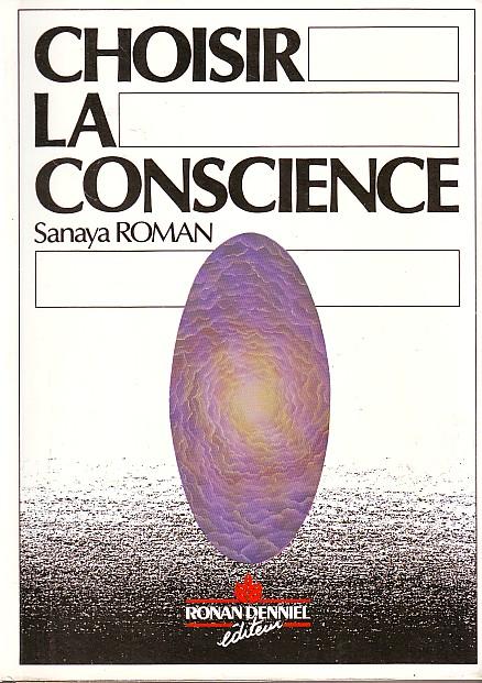 Choisir la conscience pour un réel pouvoir personnel (Guide vers l'éveil intuitif) - ROMAN Sanaya (médium pour Orin)