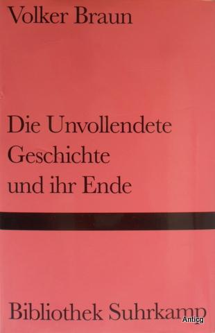 Die Unvollendete Geschichte und ihr Ende. - Braun, Volker