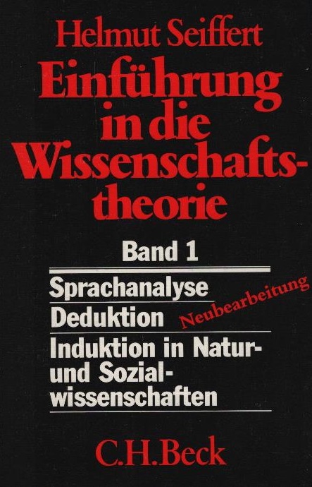 Einführung in die Wissenschaftstheorie Bd. 1. Sprachanalyse - Deduktion - Induktion in Natur- und Sozialwissenschaften - Helmut Seiffert