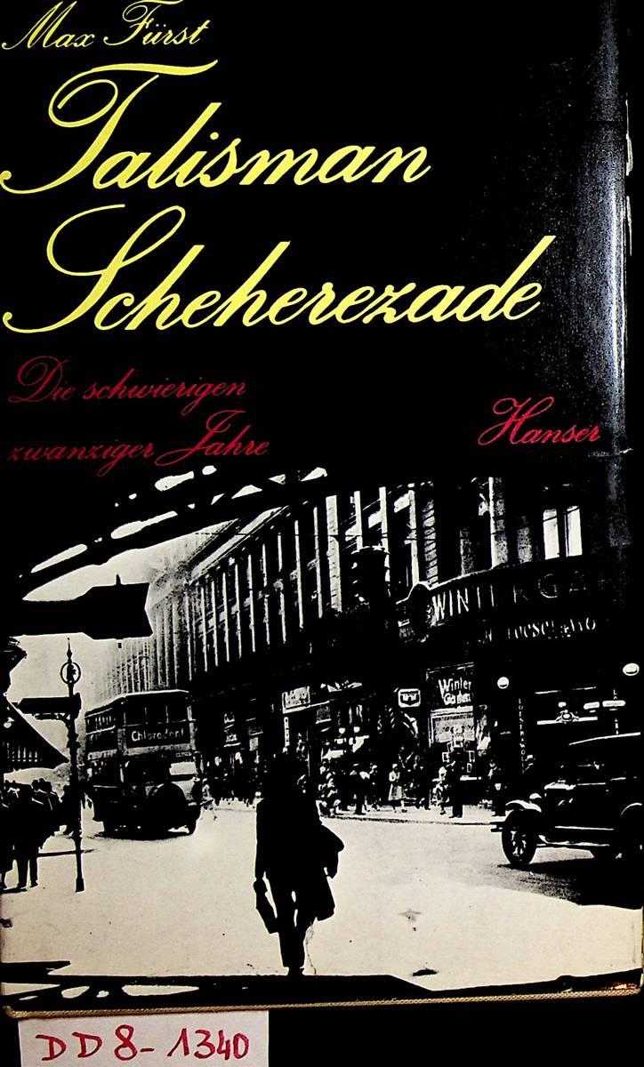 Talisman Scheherezade. Die schwierigen zwanziger Jahre. - Fürst, Max