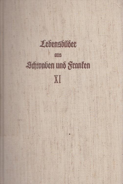 Lebensbilder aus Schwaben und Franken Band 11 (u.a. Samuel Kiechel, Friedrich Notter, Karl Gerok, Marie Hesse, Friedrich Payser) Im Auftrag der Kommission für geschichtliche Landeskunde in Baden-Württemberg - Miller, Max und Robert Uhland