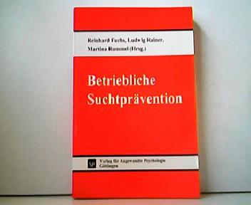 Betriebliche Suchtprävention. Schriftenreihe Organisation und Medizin. - Reinhard Fuchs, Ludwig Rainer und Martina Rummel (Hrsg.)