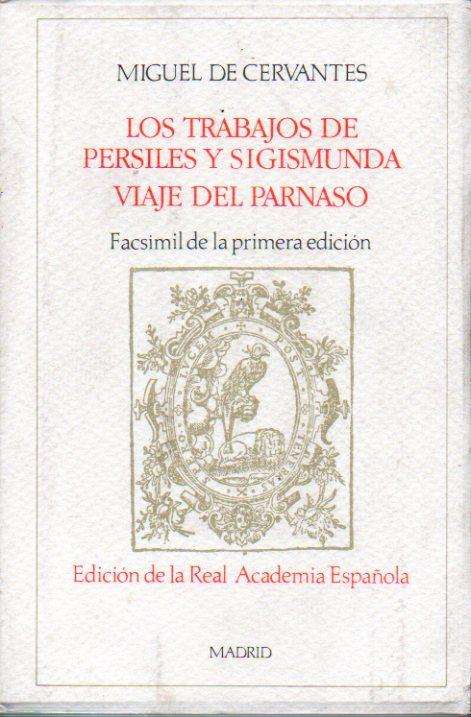LOS TRABAJOS DE PERSILES Y SIGISMUNDA / VIAJE DEL PARNASO. Facsímil de la Primera Edición de Juan de La Cuesta, Madrid, 1617. - Cervantes, Miguel de.