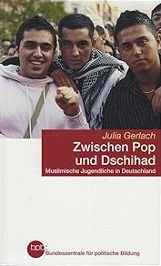 Zwischen Pop und Dschihad. Muslimische Jugendliche in Deutschland - Gerlach, Julia