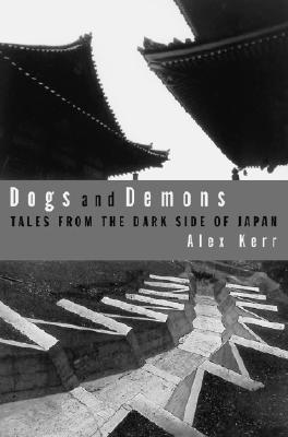 Dogs and Demons: Tales from the Dark Side of Modern Japan (Paperback or Softback) - Kerr, Alex