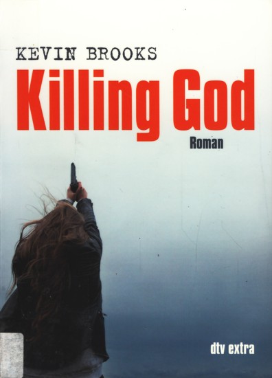 Killing God : Roman. - Brooks, Kevin