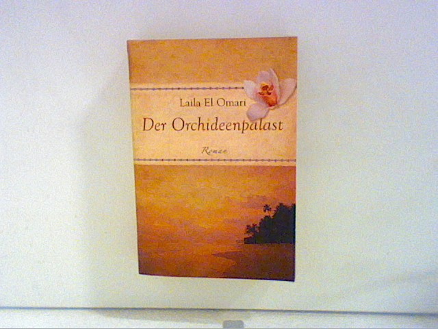 Der Orchideenpalast : Roman. - Omari, Laila El