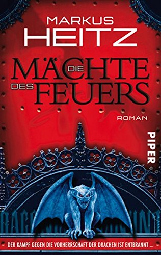 Die Mächte des Feuers : Roman. Piper ; 6654 - Heitz, Markus