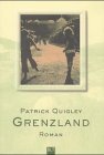 Grenzland : [Roman]. Aus dem Engl. von Nicole Cyr und Peter Kleinhempel / BLT ; Bd. 92041 - Quigley, Patrick