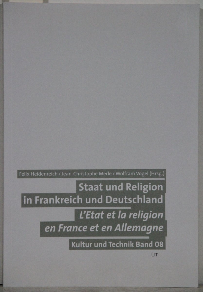 Staat und Religion in Frankreich und Deutschland. L'Etat et la religion en France et en Allemagne. - Heidenreich, Felix, Jean-Christophe Merle und Wolfram Vogel (Hrsg.)