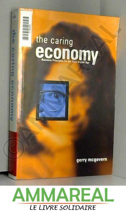 The Caring Economy: Business Principles for the New Digital Age - Gerry McGovern