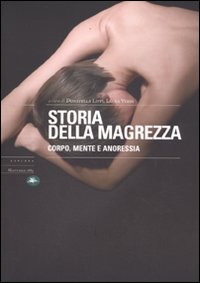 Storia della magrezza. Corpo, mente e anoressia - Lippi D.,Verdi L.