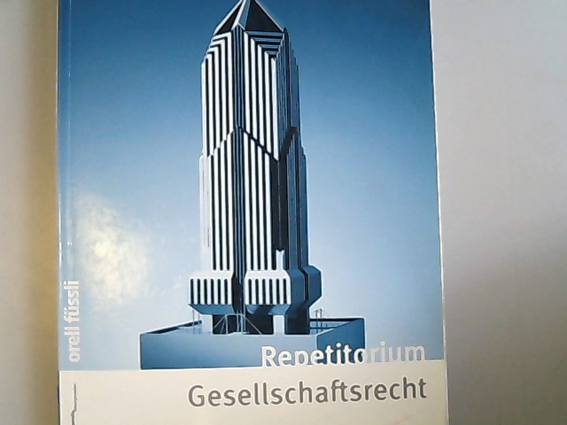 Repetitorium Gesellschaftsrecht: Kurz gefasste Darstellung (Repetitorium) - Tafeln - Übungen mit Lösungen. - Kähr, Cornelia und Michel Kähr,