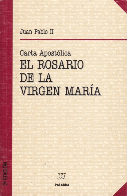 EL ROSARIO DE LA VIRGEN MARÍA. Carta Apostólica. Rosarium Virginis Mariae - JUAN PABLO II