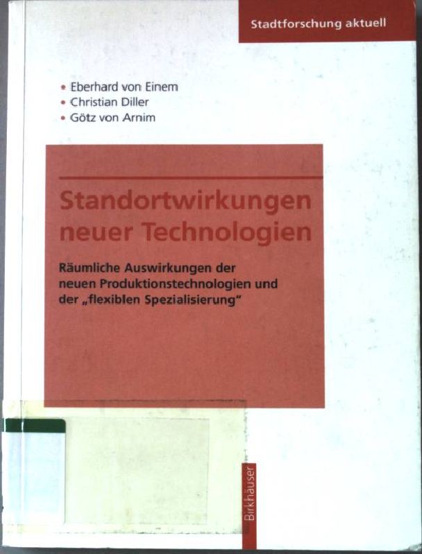 Standortwirkungen neuer Technologien : räumliche Auswirkungen der neuen Produktionstechnologien und der 