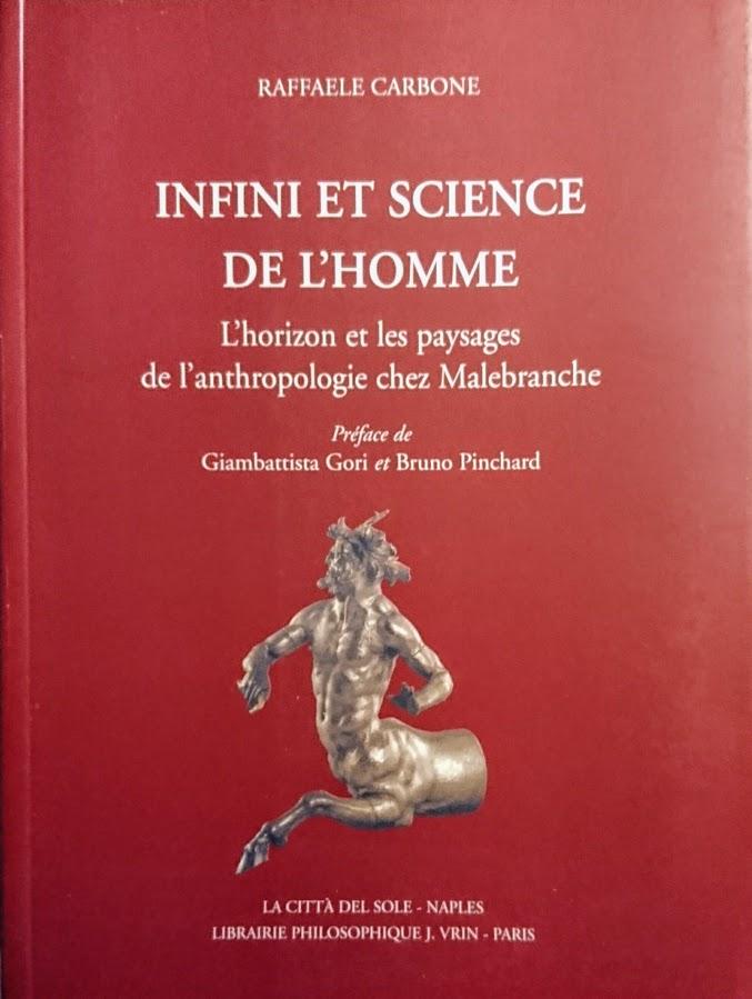 INFINI ET SCIENCE DE L'HOMME L'HORIZON ET LES PAYSAGES DE L'ANTHROPOLOGIE CHEZ MALEBRANCHE - RAFFAELE CARBONE