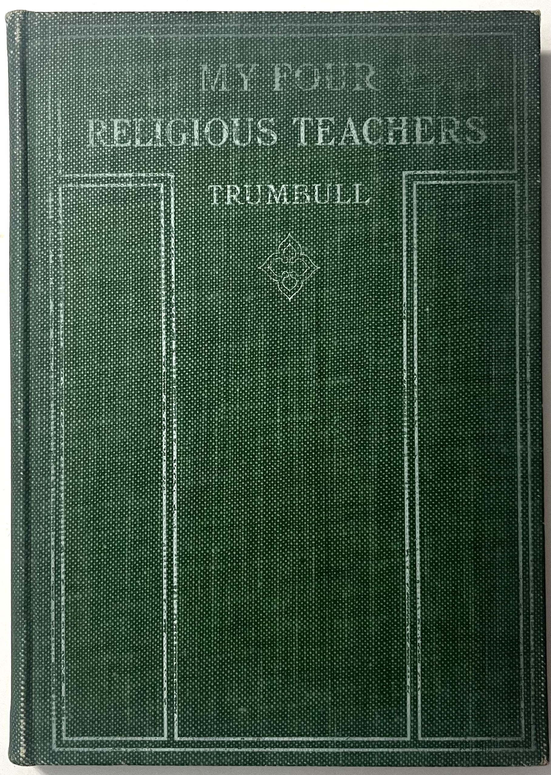 My Four Religious Teachers: Charles G. Finney, David Hawley, Elias R. Beadle, Horace Bushnell Trumbull, H. Clay [Satisfaisant] [Couverture rigide]