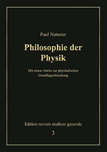 Philosophie der Physik: Mit einem Abriss zur physikalischen Grundlagenforschung - Natterer, Paul