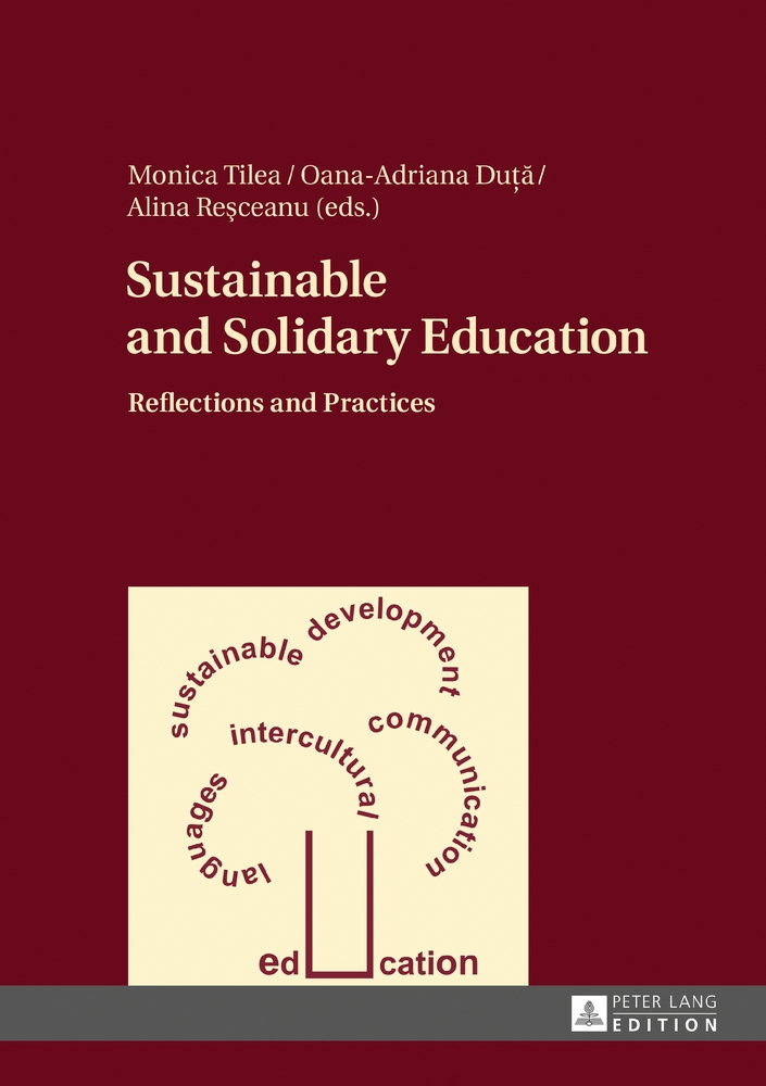 Sustainable and Solidary Education. Reflections and Practices. - Tilea, Monica, Oana-Adriana Duta und Alina Stela Resceanu (Eds.)