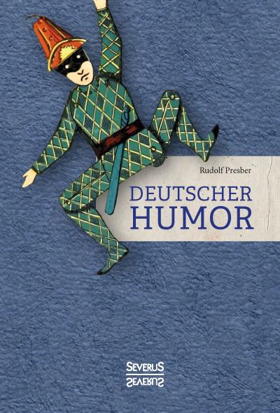 Deutscher Humor : Ausgewählte Schriften vergangener Jahrhunderte. Mit Illustrationen von W. A. Wellner - Rudolf Presber