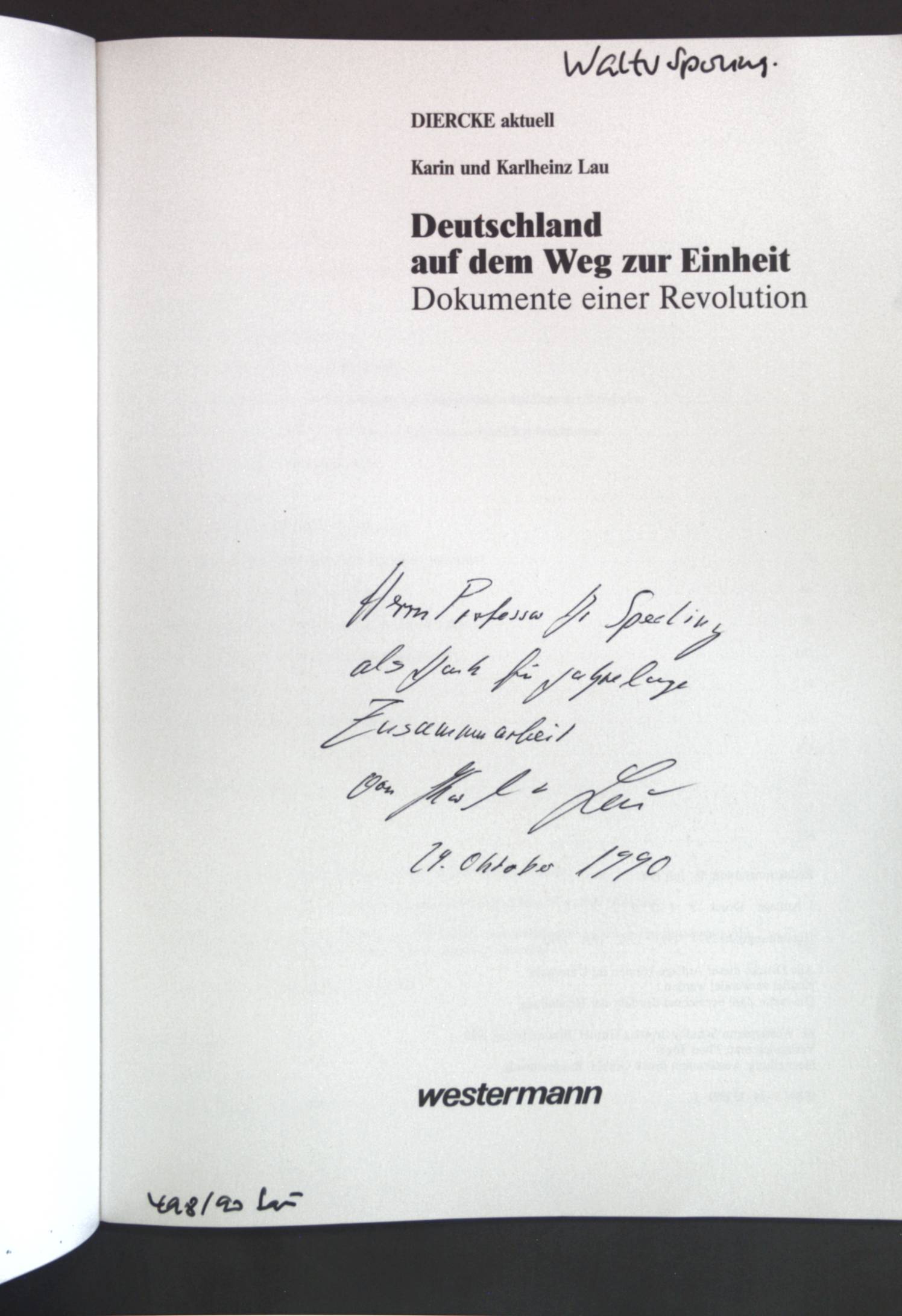 Deutschland auf dem Weg zur Einheit: Dokumente einer Revolution; (SIGNIERTES EXEMPLAR); - Lau, Karin und Karlheinz Lau