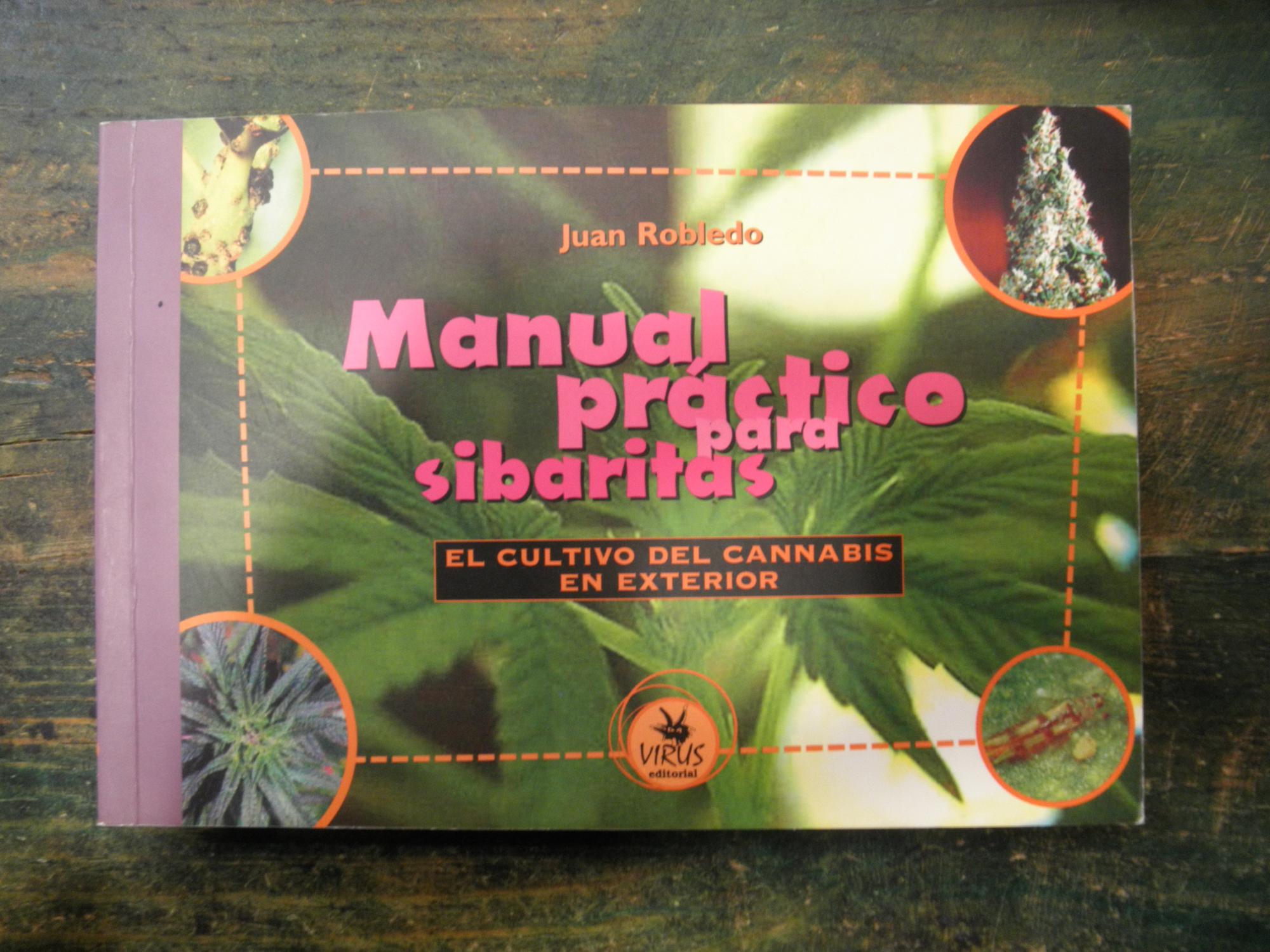 Manual práctico para sibaritas. El cultivo del cannabis en el exterior - Robledo, Juan