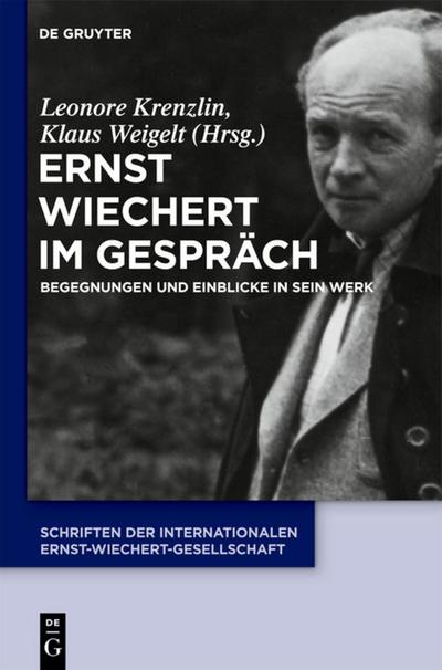 Ernst Wiechert im Gespräch : Begegnungen und Einblicke in sein Werk - Klaus Weigelt