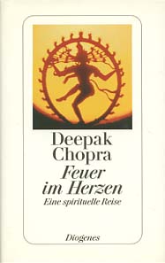 Feuer im Herzen : eine sprituelle Reise. Aus dem Amerikan. von Ingrid Fischer-Schreiber - Chopra, Deepak