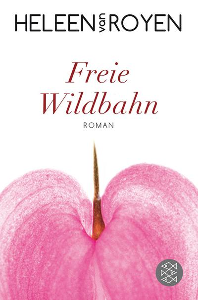 Freie Wildbahn: Roman - Heleen van Royen